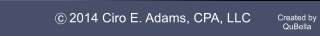 2014 Ciro E. Adams, CPA, LLC Created by QuBella c